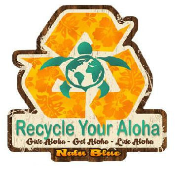 recycle your aloha. give aloha. get aloha. live aloha